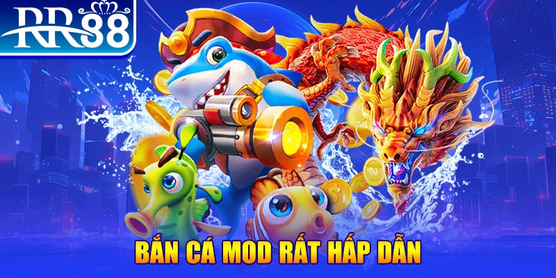 Bắn Cá Mod rất hấp dẫn