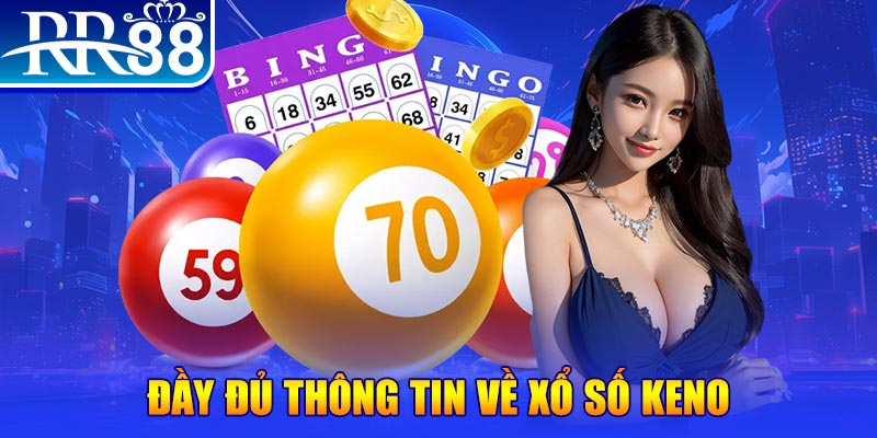 Đầy đủ thông tin về xổ số Keno